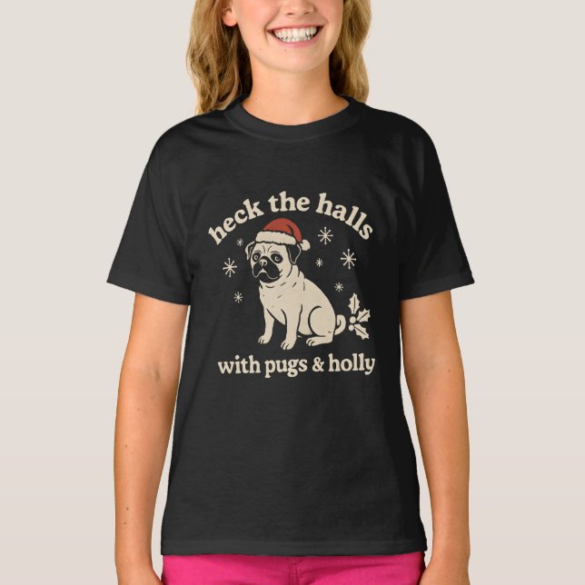 Heck the halls with pugs  & Holly  T Shirt (Framsida)