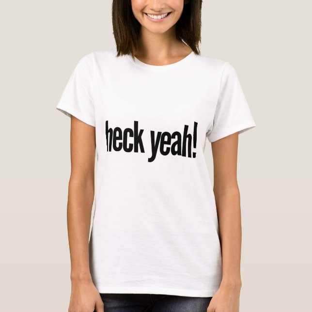 Heck Yeah! T-shirt (Framsida)