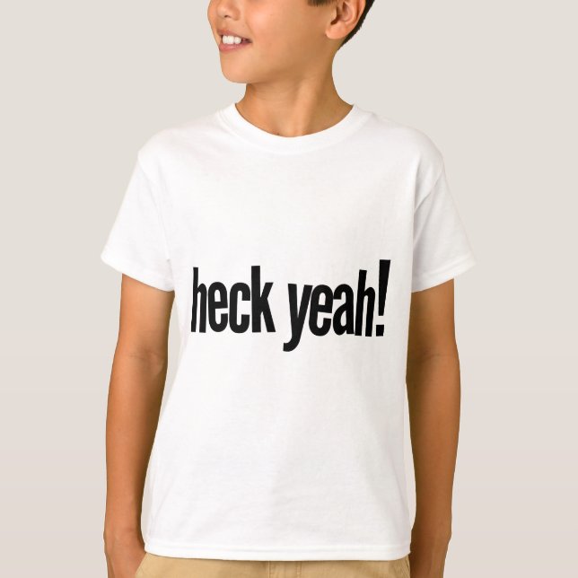 Heck Yeah! T Shirt (Framsida)