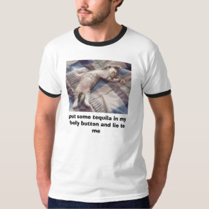 hecken satte någon tequila i mitt navel och l… tee shirt
