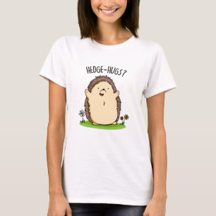 Hedge Hugs Funny Hedgehog Pun T Shirt