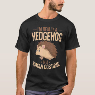 Hedgehog Animals Jag är verkligen a Hedgehog i Hum T Shirt