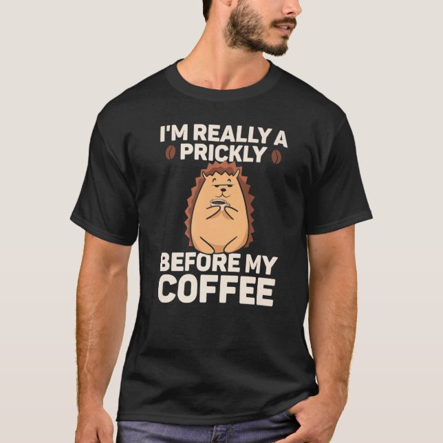 Hedgehog Prickly Before Coffee Hedgehogs Hedge T Shirt (Framsida)