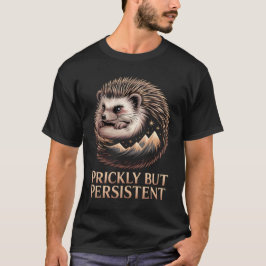Hedgehog – Prickly but Persistent T Shirt
