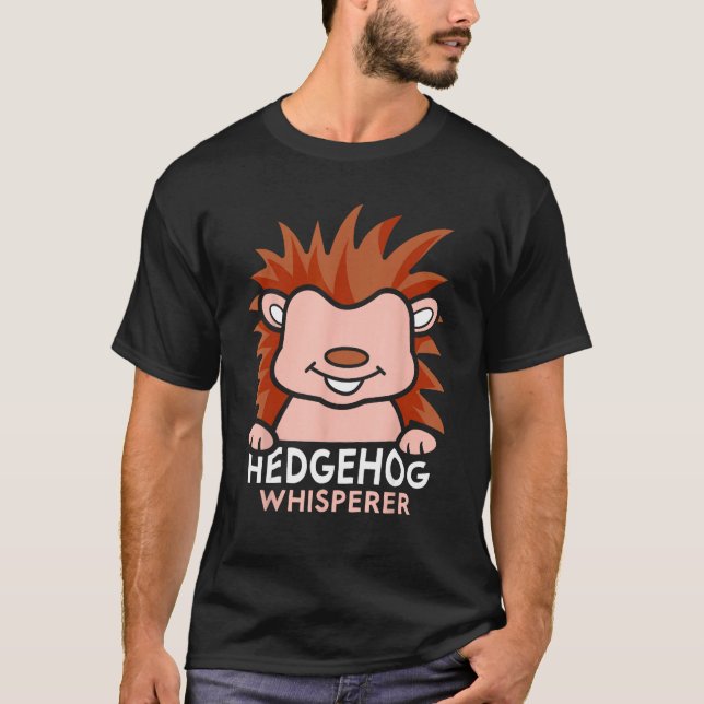 Hedgehog Whisperer Cute Pet Animal Sayings T Shirt (Framsida)