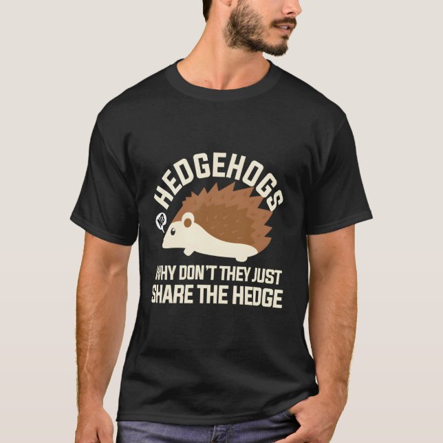 Hedgehogs varför de inte bara  häcken t shirt (Framsida)