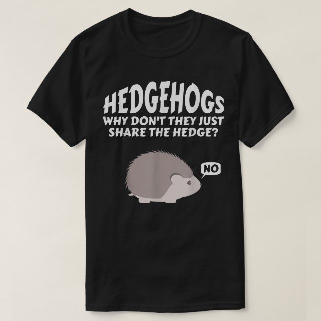 Hedgehogs varför de inte bara  häcken t shirt (Design framsida)