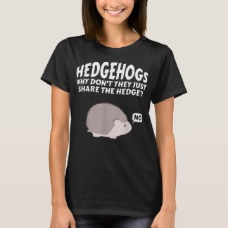 Hedgehogs varför de inte bara  häcken t shirt