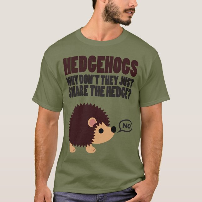 Hedgehogs. Varför  de inte häcken? T Shirt (Framsida)