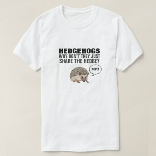 HEDGEHOGS VARFÖR INTE DE BARA HEDGEN? T-S T SHIRT