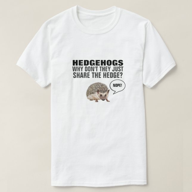 HEDGEHOGS VARFÖR INTE DE BARA  HEDGEN? T-S T SHIRT (Design framsida)
