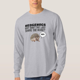 HEDGEHOGS VARFÖR INTE DE BARA  HEDGEN? T-S T SHIRT