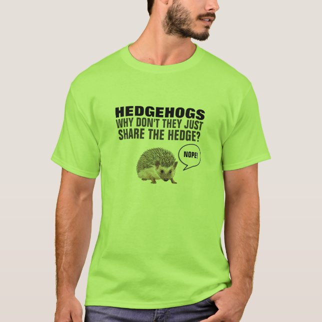 HEDGEHOGS VARFÖR INTE DE BARA  HEDGEN? TEE SHIRT (Framsida)
