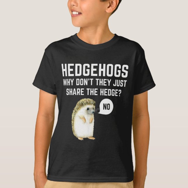 Hedgehogs Why Don't They Just Share The Hedge Funn T Shirt (Framsida)