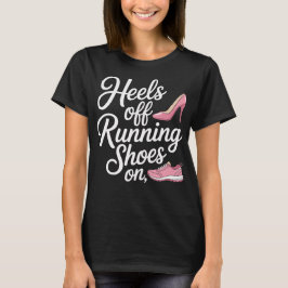 Heels Off Running Shoes On Runner Diet T Shirt