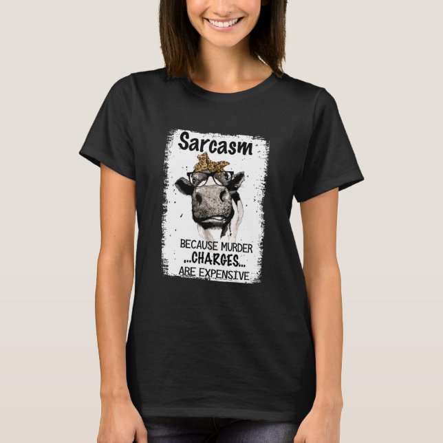 Heifer Cow Sarcasm för att mord kostar pengar T Shirt (Framsida)