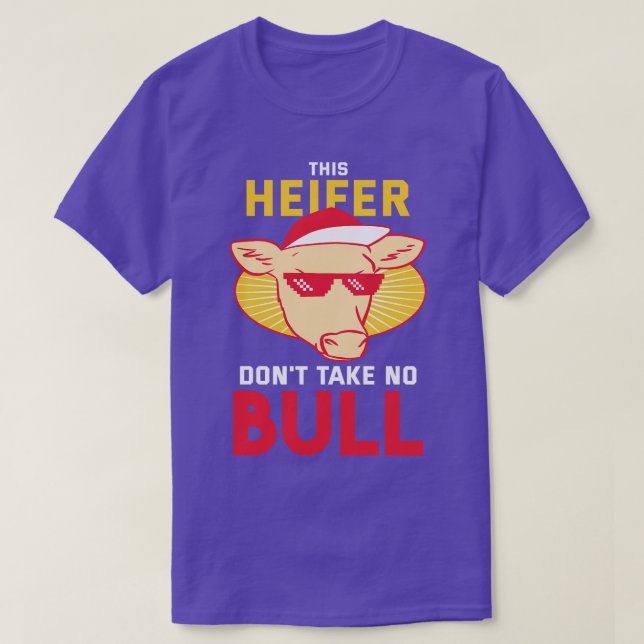 Heifer tar ingen Bull T Shirt (Design framsida)
