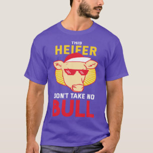 Heifer tar ingen Bull T Shirt