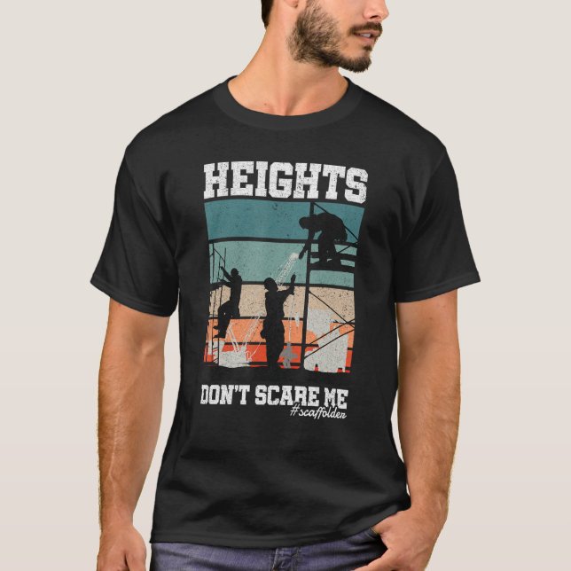 Height Don t Scare Me Scaffolder Laborer Construct T Shirt (Framsida)