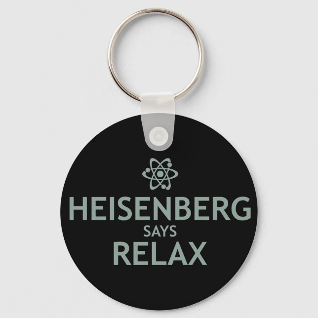 Heisenberg Says Slappna av Nyckelring (Framsida)