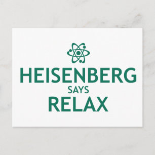 Heisenberg Says Slappna av Vykort