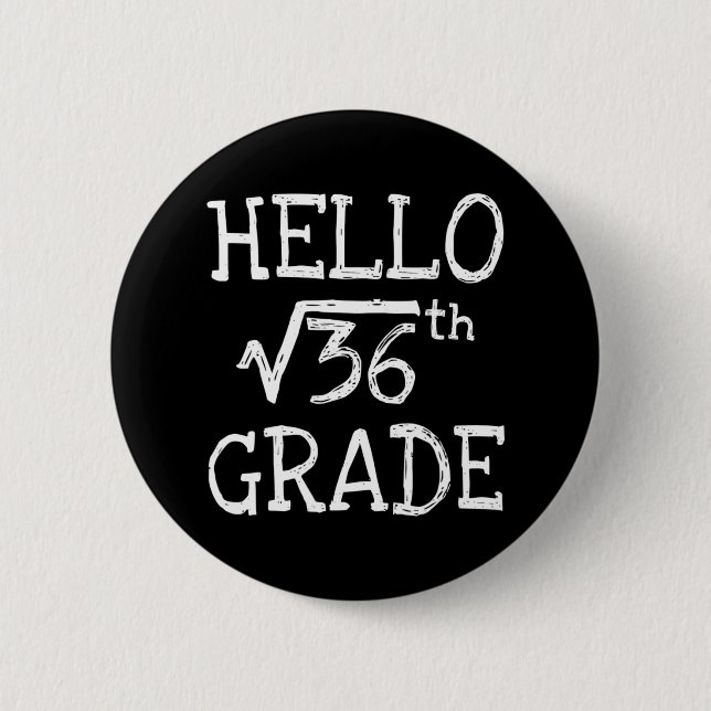 Hej 6e Klass Square Root 36 första dagen tillbaka  Knapp (Framsida)