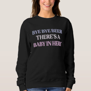 Hej då, Beer, det är en Baby här, Sarcastic Quot T Shirt