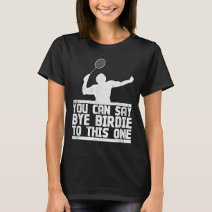 Hej då, Birdie till det här enda fantastiska Badmi T Shirt