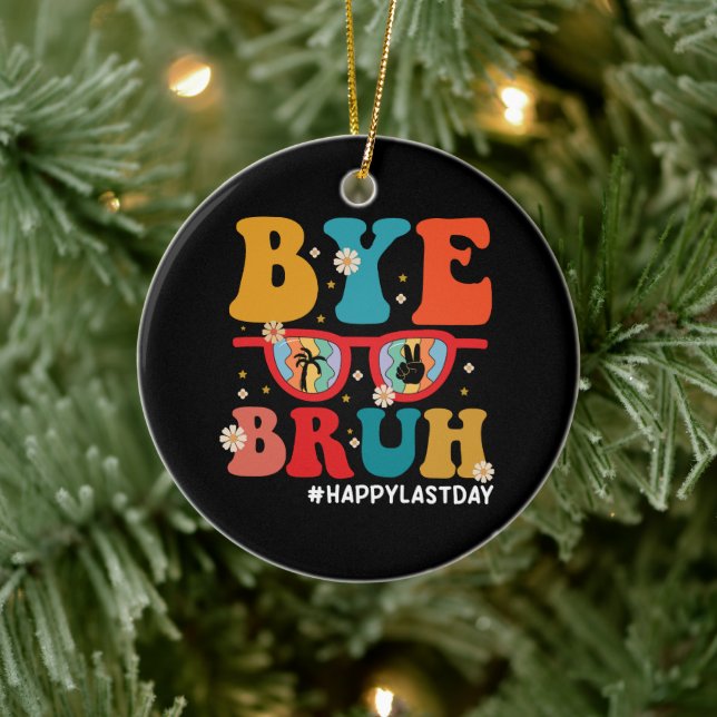 Hej då, Bruh Teacher Lycklig, förra dagen, skolsom Julgransprydnad Keramik (Träd)