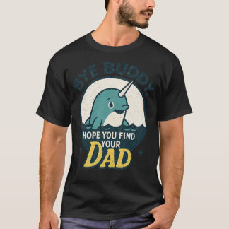 Hej då, Buddy. Hoppas att du hittar din Pappa T Shirt