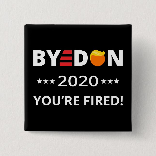 Hej då, Don 2020. Du är Fired! Funny Biden Harris  Knapp (Framsida)