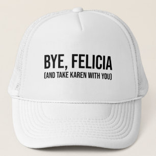 Hej då, Felicia (och ta Karen med dig) Keps