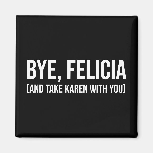 Hej då, Felicia (och ta Karen med dig) Magnet (Framsidan)
