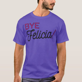 Hej då, Felicia, roligt uttryck för vänner T Shirt