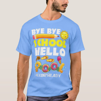 Hej då, Hej Bassäng Lunch Dam, skolans sista dag i T Shirt