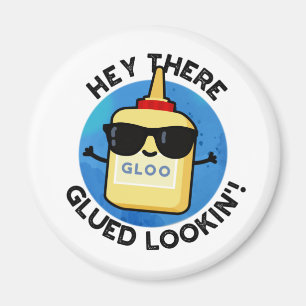 Hej där Glued Lookin Funny Glue Pun Magnet