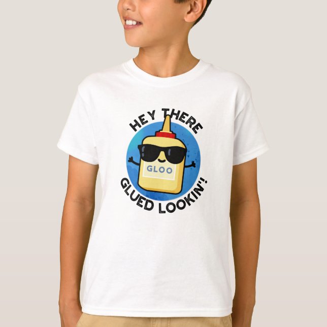 Hej där Glued Lookin Funny Glue Pun T Shirt (Framsida)