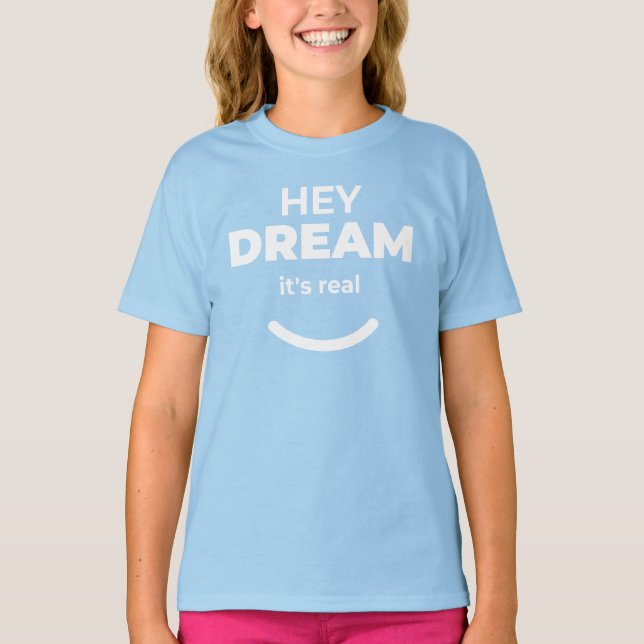Hej, Dream Det är äkta Light Blue Motivational T Shirt (Framsida)