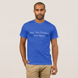 Hej, Du Tapade Din Hjärna T Shirt
