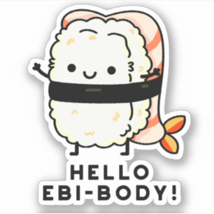 Hej Ebi-body Funny Ebi Sushi Pun Klistermärken