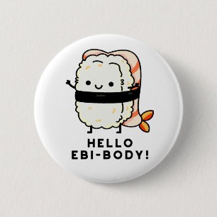 Hej Ebi-body Funny Ebi Sushi Pun Knapp