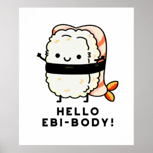 Hej Ebi-body Funny Ebi Sushi Pun Poster