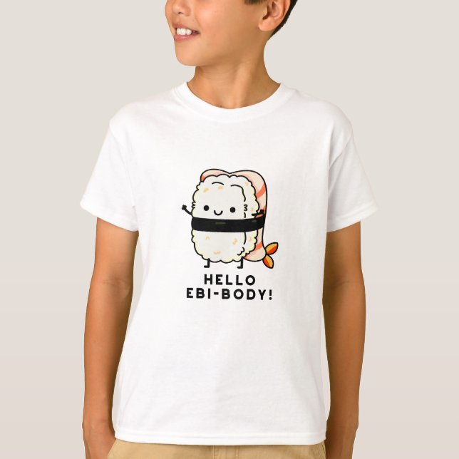 Hej Ebi-body Funny Ebi Sushi Pun T Shirt (Framsida)