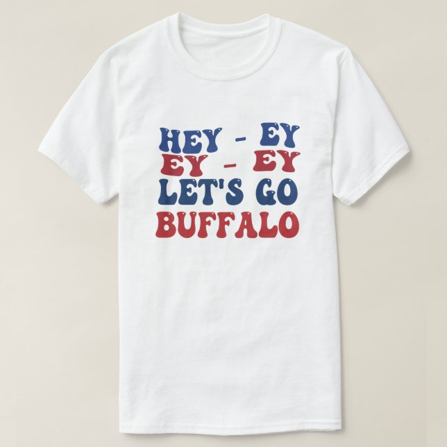 Hej-Ey Låt oss Go Buffalo New York Buffalo Sports  T Shirt (Design framsida)