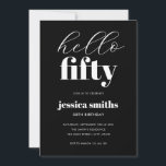 Hej femtio moderna svarta och vita femtionde födel inbjudningar<br><div class="desc">Minimalistisk 50-årsinbjudan med enkel modern typografi i svart och vitt färg.</div>