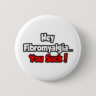 Hej Fibromyalgi... Du Suck! Knapp
