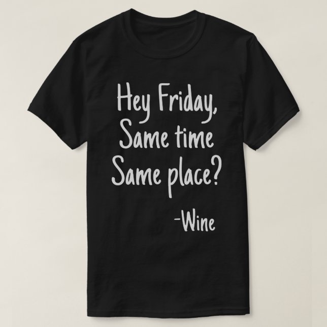 Hej Fredag Funny Vin Älskare Alcohol Sprit Drinkin T Shirt (Design framsida)