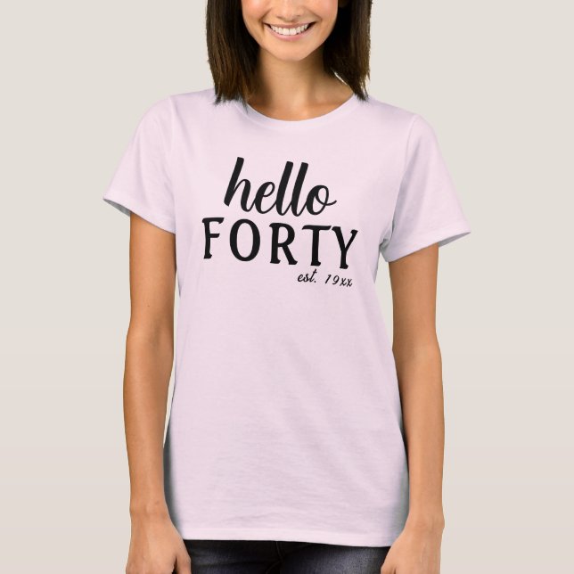 Hej fyrtio Anpassningsbar 40:e födelsedagen T Shirt (Framsida)