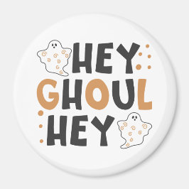 Hej, Ghoul, Magnet
