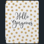 Hej Gorgous Girly iPad Skydd<br><div class="desc">En chic guld,  vit och svart polka punkt ipad cover med ord,  Hej härlig. Ett vackert skydd för din ipad. Roligt till back to school för interpoleringsflickor. Designad av Blackberry Boulevard.</div>